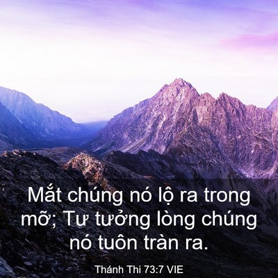 Picture 03 - Thánh Thi 73:7 VIE - Mắt chúng nó lộ ra trong mỡ; Tư tưởng - Bible Verse Picture
