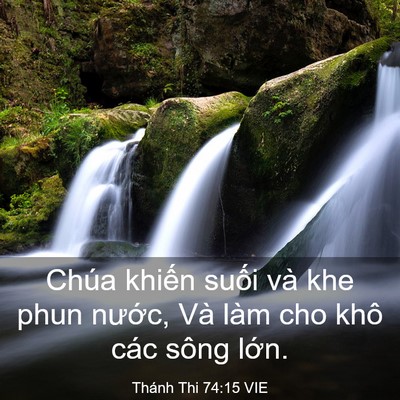 Picture 03 - Thánh Thi 74:15 VIE - Chúa khiến suối và khe phun nước, Và - Bible Verse Picture