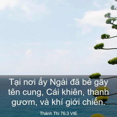 Picture 03 - Thánh Thi 76:3 VIE - Tại nơi ấy Ngài đã bẻ gãy tên cung, - Bible Verse Picture
