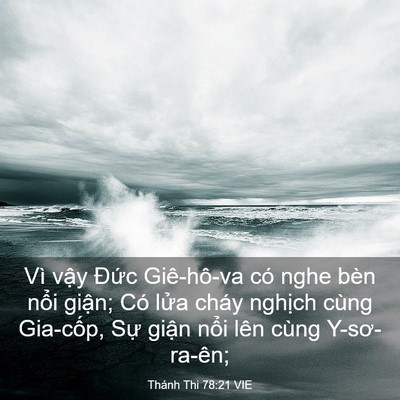 Picture 03 - Thánh Thi 78:21 VIE - Vì vậy Đức Giê-hô-va có nghe bèn nổi - Bible Verse Picture