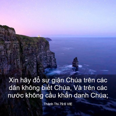 Picture 03 - Thánh Thi 79:6 VIE - Xin hãy đổ sự giận Chúa trên các dân - Bible Verse Picture