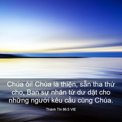 Picture 03 - Thánh Thi 86:5 VIE - Chúa ôi! Chúa là thiện, sẵn tha thứ - Bible Verse Picture