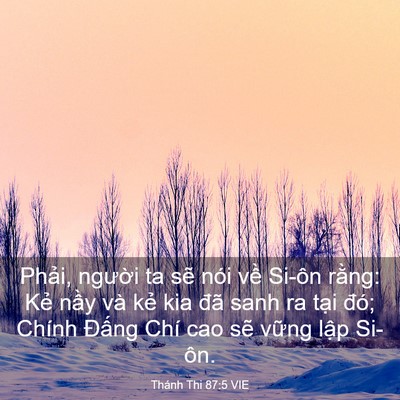 Picture 03 - Thánh Thi 87:5 VIE - Phải, người ta sẽ nói về Si-ôn rằng: - Bible Verse Picture