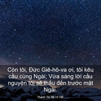 Picture 03 - Thánh Thi 88:13 VIE - Còn tôi, Đức Giê-hô-va ơi, tôi kêu - Bible Verse Picture