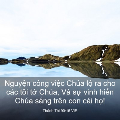 Picture 03 - Thánh Thi 90:16 VIE - Nguyện công việc Chúa lộ ra cho các tôi - Bible Verse Picture