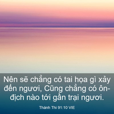 Picture 03 - Thánh Thi 91:10 VIE - Nên sẽ chẳng có tai họa gì xảy đến - Bible Verse Picture
