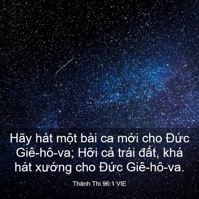 Picture 03 - Thánh Thi 96:1 VIE - Hãy hát một bài ca mới cho Đức - Bible Verse Picture