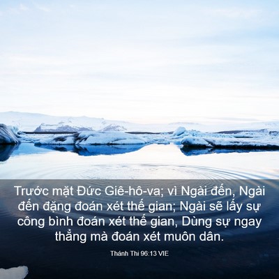Picture 03 - Thánh Thi 96:13 VIE - Trước mặt Đức Giê-hô-va; vì Ngài - Bible Verse Picture