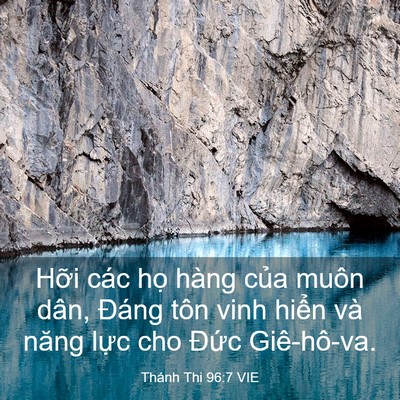 Picture 03 - Thánh Thi 96:7 VIE - Hỡi các họ hàng của muôn dân, Đáng - Bible Verse Picture
