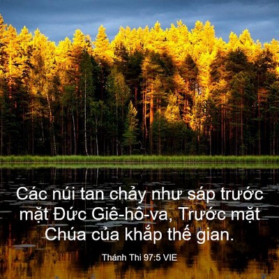 Picture 03 - Thánh Thi 97:5 VIE - Các núi tan chảy như sáp trước mặt - Bible Verse Picture