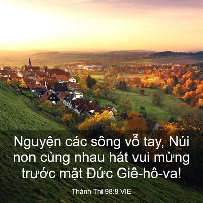 Picture 03 - Thánh Thi 98:8 VIE - Nguyện các sông vỗ tay, Núi non cùng nhau - Bible Verse Picture