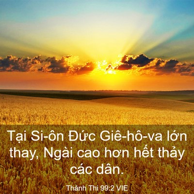 Picture 03 - Thánh Thi 99:2 VIE - Tại Si-ôn Đức Giê-hô-va lớn thay, Ngài - Bible Verse Picture