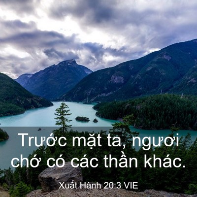 Picture 03 - Xuất Hành 20:3 VIE - Trước mặt ta, ngươi chớ có các thần - Bible Verse Picture