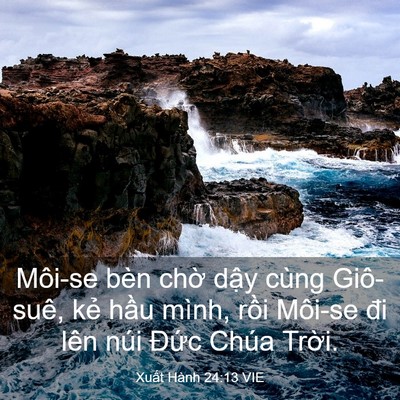 Picture 03 - Xuất Hành 24:13 VIE - Môi-se bèn chờ dậy cùng Giô-suê, kẻ - Bible Verse Picture