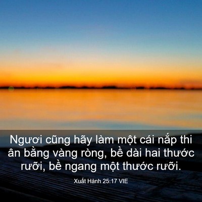 Picture 03 - Xuất Hành 25:17 VIE - Ngươi cũng hãy làm một cái nắp thi ân - Bible Verse Picture