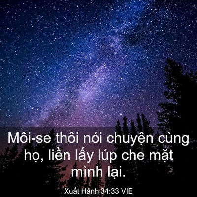 Picture 03 - Xuất Hành 34:33 VIE - Môi-se thôi nói chuyện cùng họ, liền - Bible Verse Picture