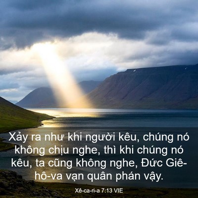Picture 03 - Xê-ca-ri-a 7:13 VIE - Xảy ra như khi người kêu, chúng nó - Bible Verse Picture