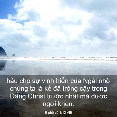 Picture 03 - Ê-phê-sô 1:12 VIE - hầu cho sự vinh hiển của Ngài nhờ - Bible Verse Picture