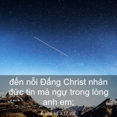 Picture 03 - Ê-phê-sô 3:17 VIE - đến nỗi Đấng Christ nhân đức tin mà - Bible Verse Picture