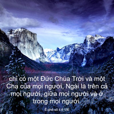 Picture 03 - Ê-phê-sô 4:6 VIE - chỉ có một Đức Chúa Trời và một Cha - Bible Verse Picture