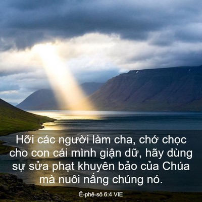 Picture 03 - Ê-phê-sô 6:4 VIE - Hỡi các người làm cha, chớ chọc cho - Bible Verse Picture