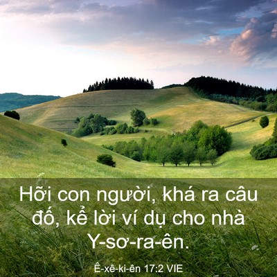 Picture 03 - Ê-xê-ki-ên 17:2 VIE - Hỡi con người, khá ra câu đố, kể - Bible Verse Picture