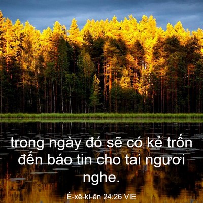 Picture 03 - Ê-xê-ki-ên 24:26 VIE - trong ngày đó sẽ có kẻ trốn đến báo - Bible Verse Picture