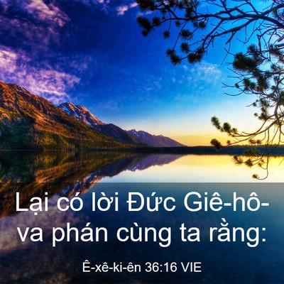 Picture 03 - Ê-xê-ki-ên 36:16 VIE - Lại có lời Đức Giê-hô-va phán cùng ta - Bible Verse Picture