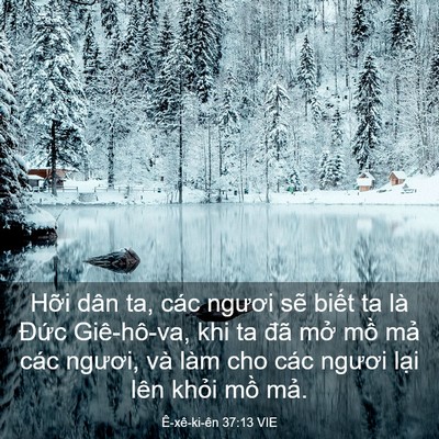 Picture 03 - Ê-xê-ki-ên 37:13 VIE - Hỡi dân ta, các ngươi sẽ biết ta là - Bible Verse Picture