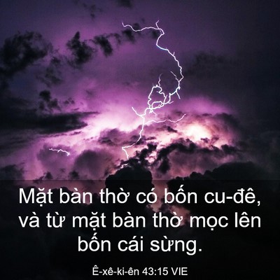 Picture 03 - Ê-xê-ki-ên 43:15 VIE - Mặt bàn thờ có bốn cu-đê, và từ - Bible Verse Picture