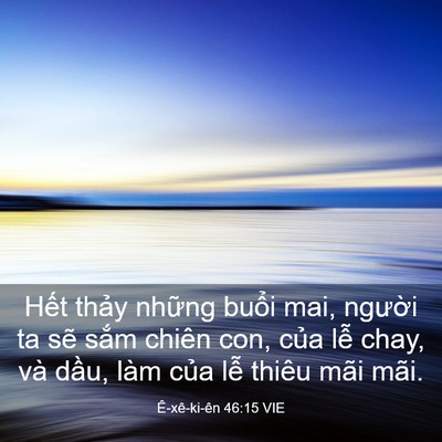 Picture 03 - Ê-xê-ki-ên 46:15 VIE - Hết thảy những buổi mai, người ta sẽ - Bible Verse Picture