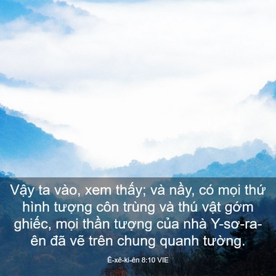 Picture 03 - Ê-xê-ki-ên 8:10 VIE - Vậy ta vào, xem thấy; và nầy, có mọi - Bible Verse Picture