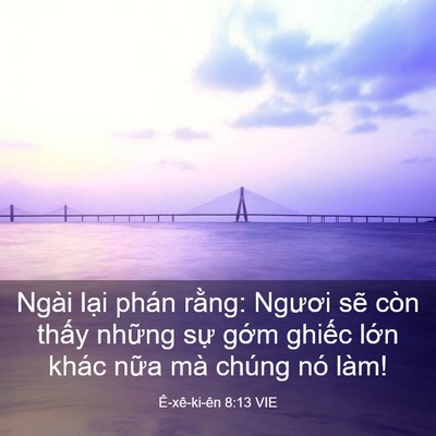 Picture 03 - Ê-xê-ki-ên 8:13 VIE - Ngài lại phán rằng: Ngươi sẽ còn - Bible Verse Picture