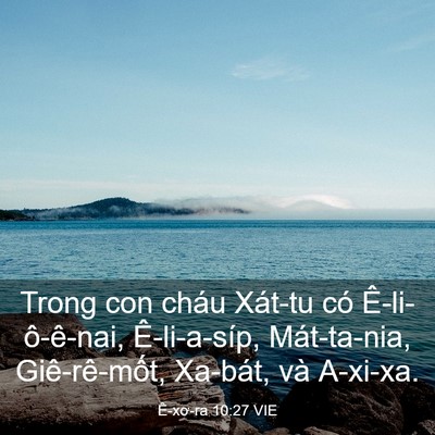 Picture 03 - Ê-xơ-ra 10:27 VIE - Trong con cháu Xát-tu có Ê-li-ô-ê-nai, - Bible Verse Picture