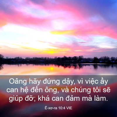 Picture 03 - Ê-xơ-ra 10:4 VIE - Oâng hãy đứng dậy, vì việc ầy can - Bible Verse Picture
