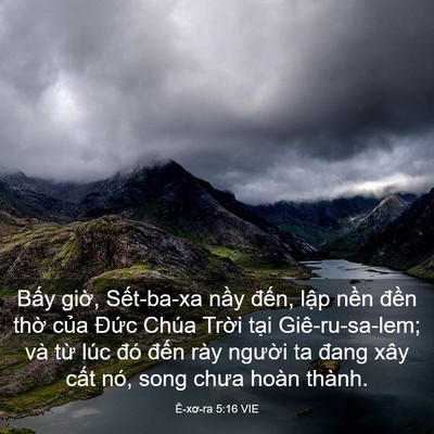Picture 03 - Ê-xơ-ra 5:16 VIE - Bấy giờ, Sết-ba-xa nầy đến, lập - Bible Verse Picture