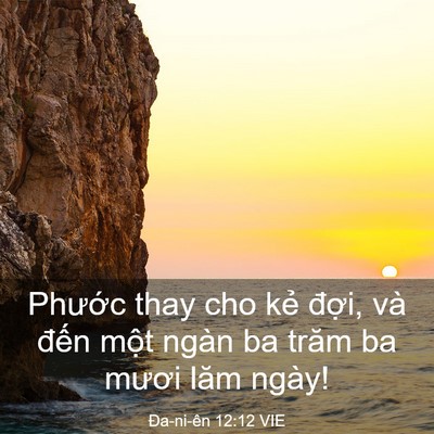 Picture 03 - Ða-ni-ên 12:12 VIE - Phước thay cho kẻ đợi, và đến một - Bible Verse Picture