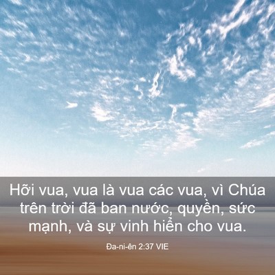 Picture 03 - Ða-ni-ên 2:37 VIE - Hỡi vua, vua là vua các vua, vì Chúa trên - Bible Verse Picture