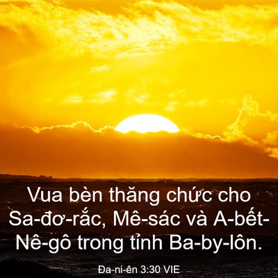 Picture 03 - Ða-ni-ên 3:30 VIE - Vua bèn thăng chức cho Sa-đơ-rắc, - Bible Verse Picture