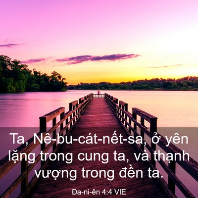 Picture 03 - Ða-ni-ên 4:4 VIE - Ta, Nê-bu-cát-nết-sa, ở yên lặng trong - Bible Verse Picture