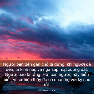 Picture 03 - Ða-ni-ên 8:17 VIE - Người bèn đến gần chỗ ta đứng; khi - Bible Verse Picture