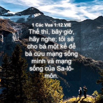 Picture 04 - 1 Các Vua 1:12 VIE - Thế thì, bây giờ, hãy nghe; tôi sẽ cho - Bible Verse Picture