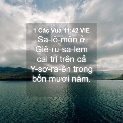 Picture 04 - 1 Các Vua 11:42 VIE - Sa-lô-môn ở Giê-ru-sa-lem cai trị trên - Bible Verse Picture