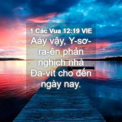 Picture 04 - 1 Các Vua 12:19 VIE - Aáy vậy, Y-sơ-ra-ên phản nghịch nhà - Bible Verse Picture