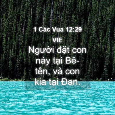 Picture 04 - 1 Các Vua 12:29 VIE - Người đặt con này tại Bê-tên, và con - Bible Verse Picture