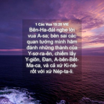 Picture 04 - 1 Các Vua 15:20 VIE - Bên-Ha-đát nghe lời vua A-sa; bèn sai các - Bible Verse Picture