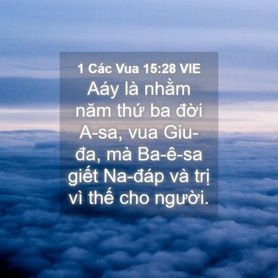 Picture 04 - 1 Các Vua 15:28 VIE - Aáy là nhằm năm thứ ba đời A-sa, vua - Bible Verse Picture