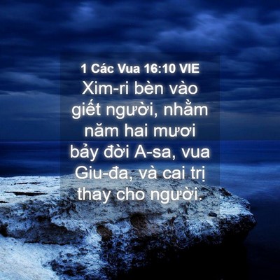 Picture 04 - 1 Các Vua 16:10 VIE - Xim-ri bèn vào giết người, nhằm năm hai - Bible Verse Picture