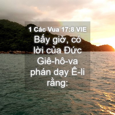Picture 04 - 1 Các Vua 17:8 VIE - Bấy giờ, có lời của Đức Giê-hô-va - Bible Verse Picture