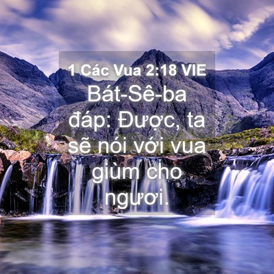 Picture 04 - 1 Các Vua 2:18 VIE - Bát-Sê-ba đáp: Được, ta sẽ nói với - Bible Verse Picture